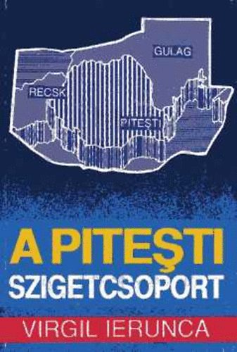 Virgil Ierunca - A Pitesti-szigetcsoport