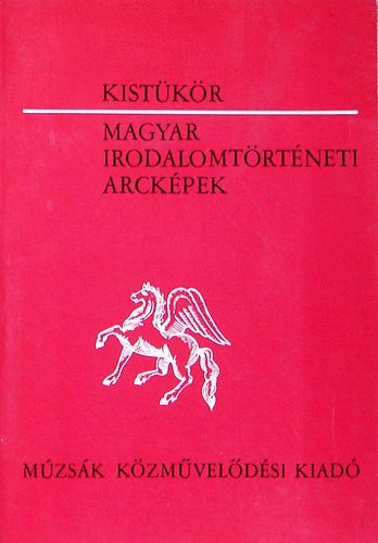 Pomogáts Béla - Magyar irodalomtörténeti arcképek (Tíz korszak személyiségei)