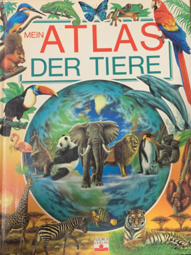 Jane Delaroche  (tlet)-Laure Cambournac (szveg) - Mein Atlas der Tiere
