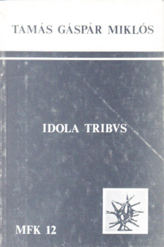 Tam�s G�sp�r Mikl�s - Idola Tribus