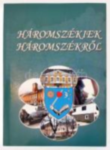 Czipri�n Kov�cs Lor�nd - Kozma Csaba  (szerk.) - H�romsz�kiek H�romsz�kr�l