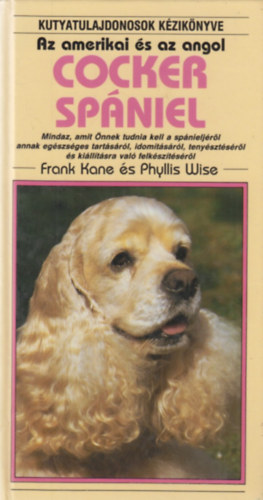 Frank Kane; Phyllis Wise - Kutyatulajdonosok kziknyve - Az amerikai s az angol cocker spniel