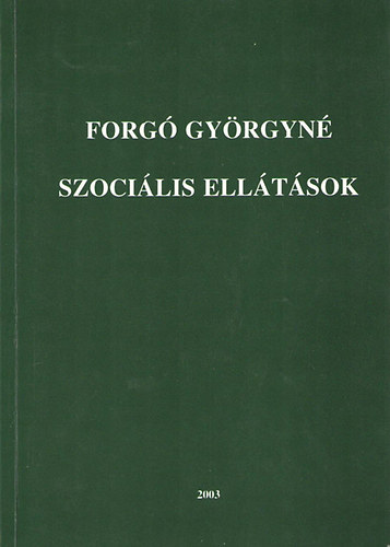 Forg Gyrgyn - Szocilis elltsok - Tananyag a trsadalombiztostsi fiskolai szak II. ves hallgati szmra