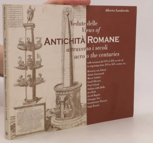 Alberto Lombardo - Vedute delle antichita romane attraverso i secoli. Views of antichita romane across the centuries