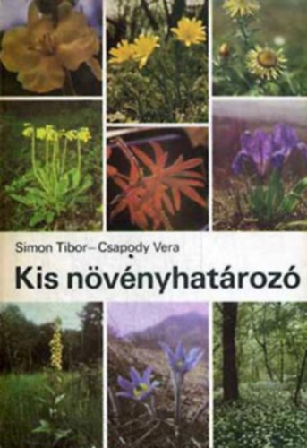 Simon Tibor - Csapody Vera - Kis n�v�nyhat�roz� rendszertani �s �kol�giai t�j�koztat�val (18. kiad�s - TA 8189/1)