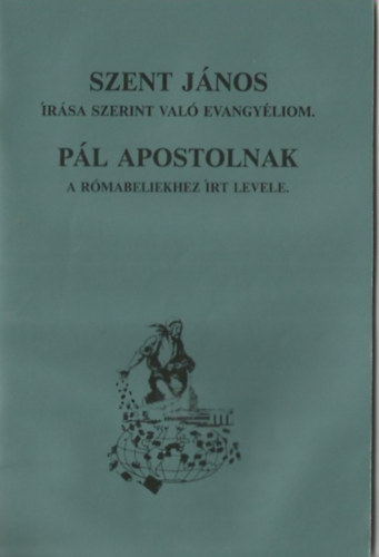 Szent Jnos rsa szerint val evangyliom-Pl apostolnak a rmabeliekhez rt levele