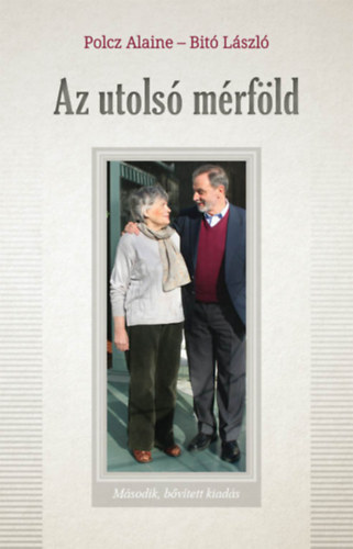 Polcz Alaine; Dr. Bitó László - Az utolsó mérföld - Beszélgetés életről, halálról, testről és lélekről