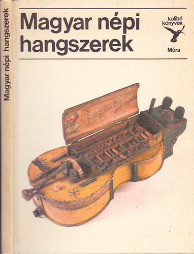 Mandel R�bert - Magyar n�pi hangszerek (kolibri k�nyvek)