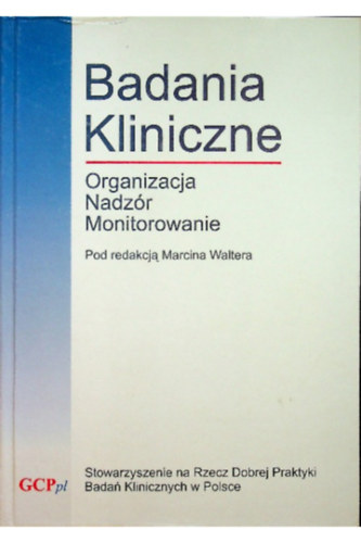 Marcina Waltera - Badania kliniczne - organizacja, nadzr, monitorowanie (Klinikai vizsglatok - szervezs, felgyelet, monitorozs)