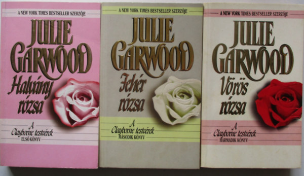 Julie Garwood - A Clayborne testvrek I-III. (Halvny Rzsa / Fehr rzsa / Vrs rzsa)