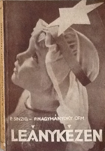 P. Sinzing PéterO.F.M. - Leánykézen-brazíliai regény