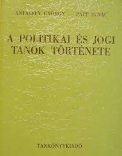 Antalffy Gy.- Papp Ignc - A politikai s jogi tanok trtnete