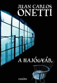Juan Carlos Onetti - A haj�gy�r