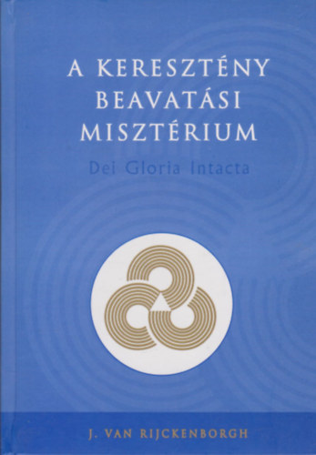 Jan van Rijckenborgh - A kereszt�ny beavat�si miszt�rium