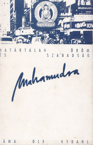 Láma Ole Nydahl - Mahamudra-Határtalan öröm és szabadság