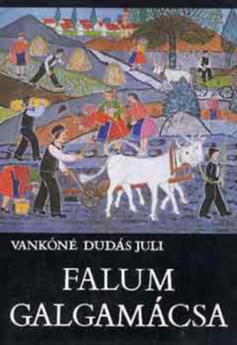 Vankn Duds Juli - Falum, Galgamcsa (Studia Comitatensia 4.)