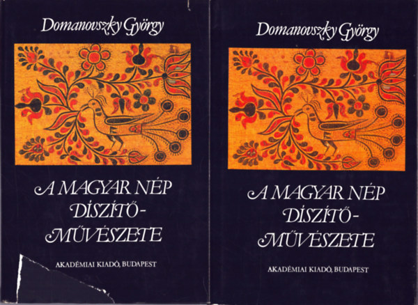 Domanovszky György - A Magyar nép díszítő művészete 1,-2,