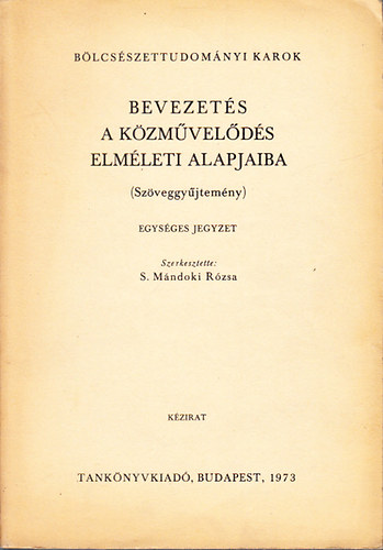 S. Mndoki Rzsa  (szerk.) - Bevezets a kzmvelds elmleti alapjaiba- szveggyjtemny (egysges jegyzet)