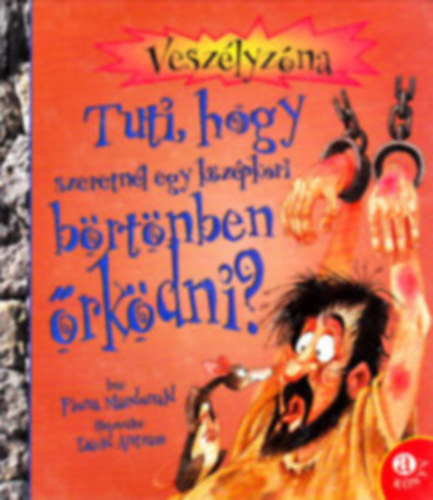 Fiona MacDonald - Tuti, hogy szeretn�l egy k�z�pkori b�rt�nben �rk�dni?
