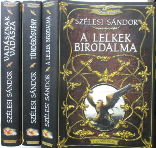 Szlesi Sndor - Legendk fldje trilgia I-III.: A lelkek birodalma, Tndrsvny, Vadsznak vadsza