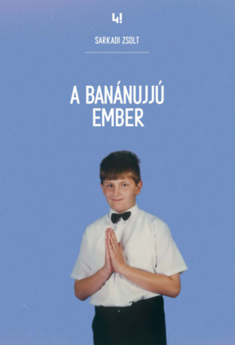 Sarkadi Zsolt - A banánujjú ember