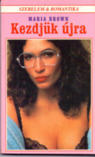 Brown - Shelfield - McLean - King - Shepherd - Garden - Stone - St. Clair - Garden - Bruckner - 10 db Szerelem & Romantika k�nyv: Kezdj�k �jra - Sziklapart sz�l�n - Tengerparti �br�nd - L�ngol� december - �sszeesk�v�k - Tr�pusi vihar - Bej�r�n�t keresek - Szerelem vigasz�gon - Csillag sz�letik - T�zbe hullt a h�