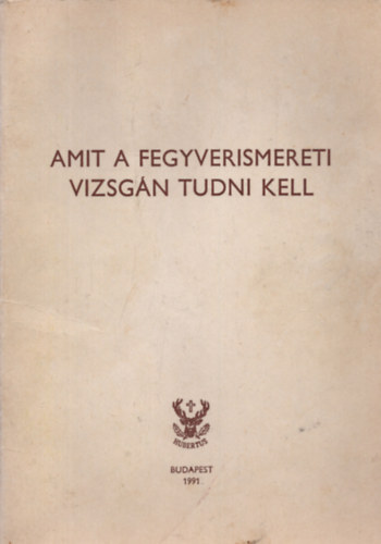 Falvassy Andr�s - Amit a fegyverismereti vizsg�n tudni kell