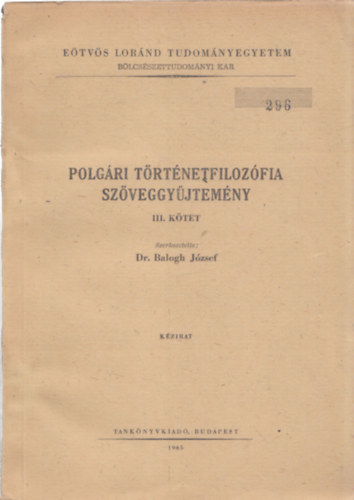Dr. Balogh József - Polgári történetfilozófia (szöveggyűjtemény) III.