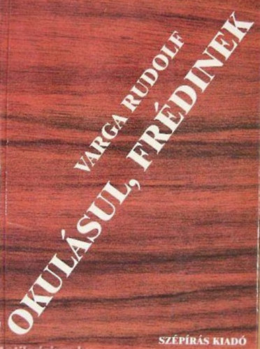 Varga Rudolf - Okul�sul, Fr�dinek