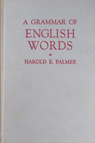 Harold E. Palmer - A Grammar of English Words