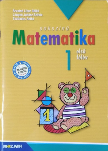 Árvainé Libor Ildikó, Lángné Juhász Szilvia Szabados Anikó - Sokszínű matematika 1. - első félév
