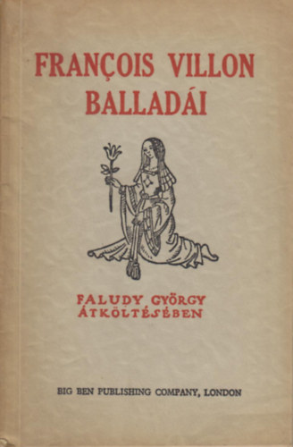 Francois Villon - Francois Villon ballad�i (Faludy Gy�rgy �tk�lt�s�ben)