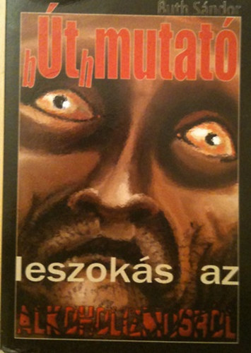 Buth S�ndor - b�ThMUTAT� az alkoholizmusr�l val� leszok�shoz-Magyaro., az aranyketre