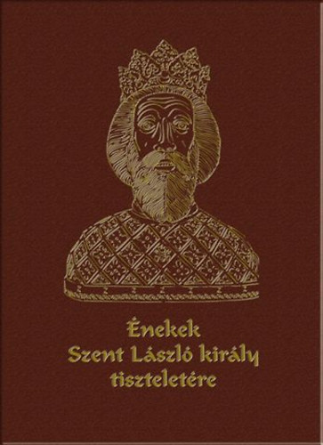 Cantiones Sancti Ladislai Regis - nekek Szent Lszl Kirly tiszteletre