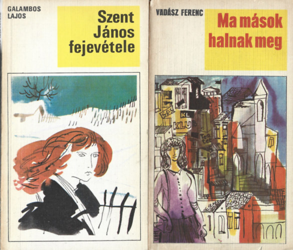 2 db könyv, Galambos Lajos: Szent János fejevétele, Vadász Ferenc: Ma mások halnak meg