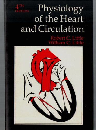 Robert C. Little. - Physiology of the Heart and Circulation