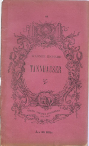 �br�nyi Korn�l  Wagner (ford.) - Tannhauser �s a wartburgi dalnokverseny (Reg�nyes dalm� h�rom felvon�sban)