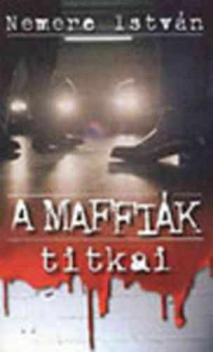 Nemere Istvn - A maffik titkai