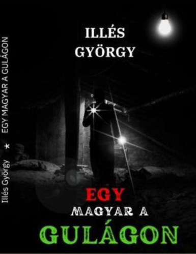 Ill�s Gy�rgy - Egy magyar a gul�gon