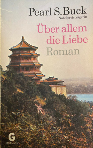 Pearl S. Buck - �ber allem die Liebe: Roman