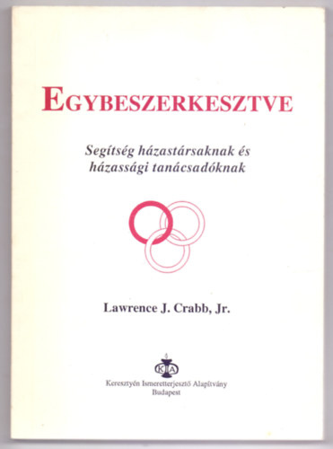 Lawrence J. Crabb Jr. - Egybeszerkesztve - Segítség házastársaknak és házassági tanácsadóknak