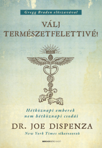 Dr. Joe Dispenza - Válj természetfelettivé! - puha kötés