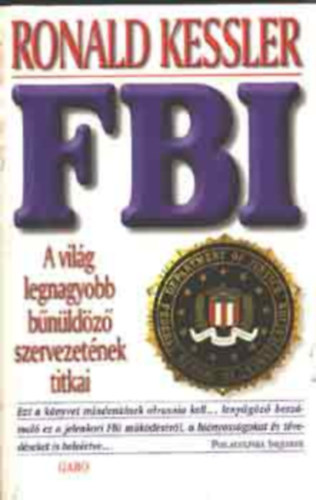 Ford.: B�resi Csilla Ronald Kessler - FBI - A VIL�G LEGNAGYOBB B�N�LD�Z� SZERVEZET�NEK TITKAI --- The FBI (B�resi Csilla ford�t�sa)