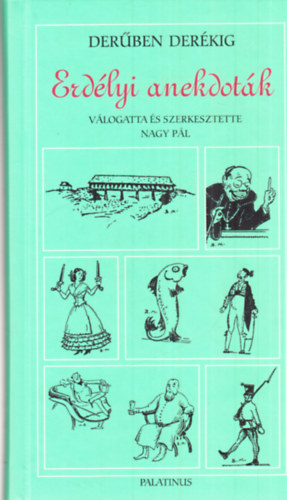 Nagy Pál (szerk.) - Derűben derékig- Erdélyi anekdoták