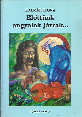 Klmr Ilona - Elttnk angyalok jrtak...