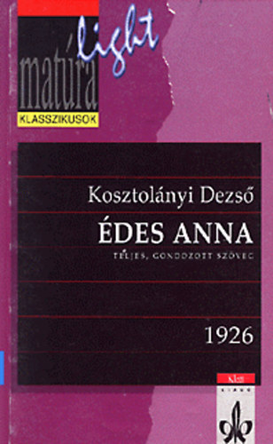 Veres Andrs  Kosztolnyi Dezs (szerk.) - des Anna - Teljes, gondozott szveg (Matra Light)