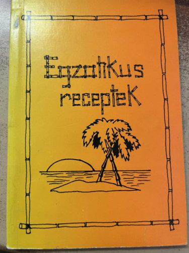 Nincs feltntetve - Egzotikus orszgos egzotikus receptjei