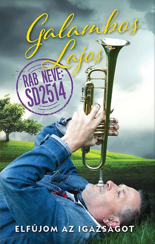 Galambos Lajos - Elf�jom az igazs�got