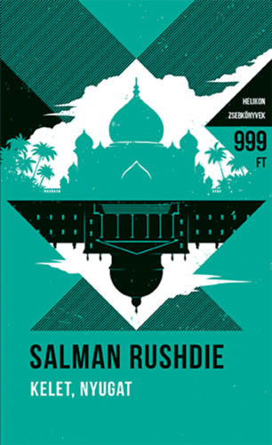 Salman Rushdie - Kelet, Nyugat - Helikon Zsebknyvek 51.