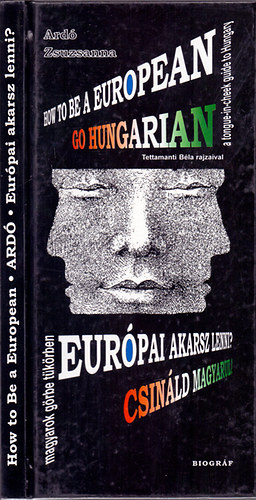 Ard Zsuzsanna - How to Be a European? Eurpai akarsz lenni? Csinld magyarul!